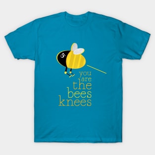You Are The Bees Knees! T-Shirt